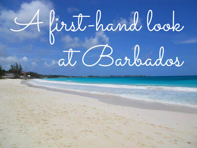 A First-Hand Look at Barbados and Its Resorts